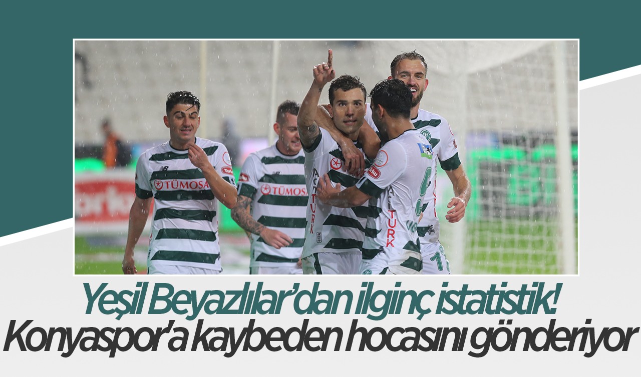 Yeşil Beyazlılar, ilginç istatistiğe imza attı: Konyaspor’a kaybeden hocasını gönderiyor
