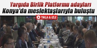 Yargıda Birlik Platformu adayları Konya'da buluştu 