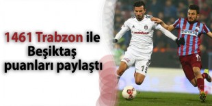 1461 Trabzon ile Beşiktaş puanları paylaştı