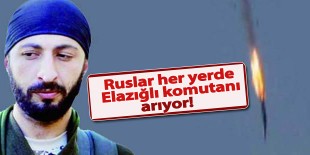 Rusya “İntikam alınacak“ dedi Elazığlı komutanı arıyor