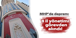 MHP’de deprem: 8 il yönetimi görevden alındı!