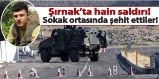 Şırnak’ta silahlı saldırı: 1 astsubay şehit