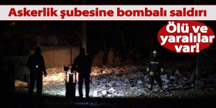 Mardin’de askerlik şubesine bombalı saldırı: 1 ölü 11 yaralı!