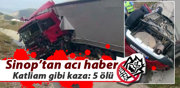 Sinop’ta katliam gibi kaza: 5 ölü, 1 yaralı