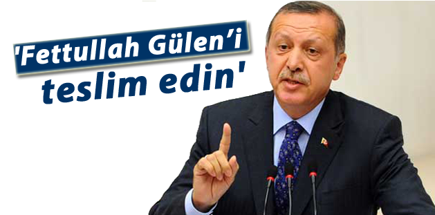 Erdoğan’dan ABD’ye: ’Fettullah Gülen’i teslim edin’