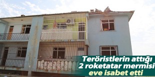 Teröristlerin attığı 2 roketatar mermisi eve isabet etti
