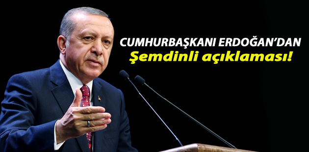 Cumhurbaşkanı Erdoğan’dan Şemdinli açıklaması!