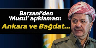 Barzani’den ’Türkiye’ açıklaması