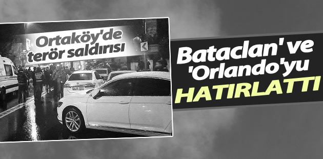 İstanbul’daki terör saldırısı ’Bataclan’ ve ’Orlando’yu hatırlattı