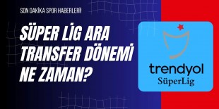 Süper Lig Ara Transfer Dönemi Ne Zaman?