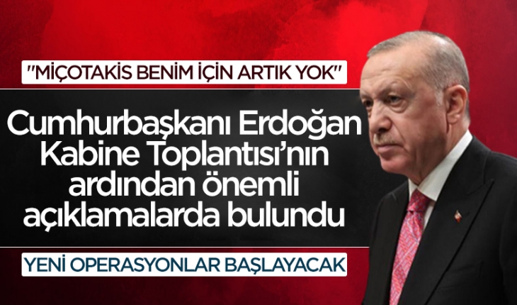 Cumhurbaşkanı Erdoğan açıkladı: Benim için Miçotakis diye biri yok