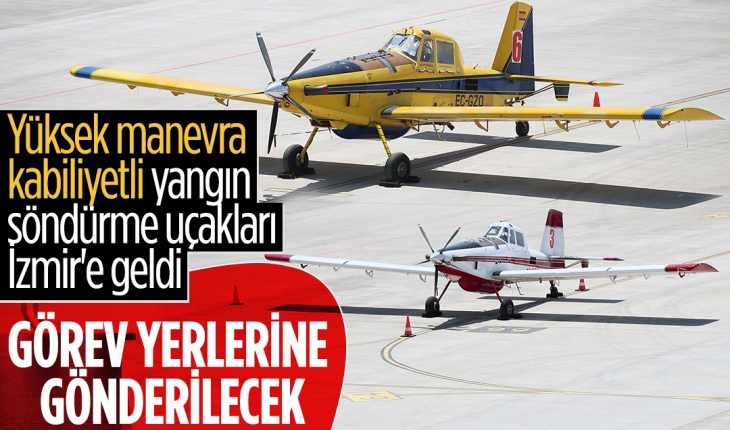 Yüksek manevra kabiliyetli yangın söndürme uçakları İzmir’e geldi