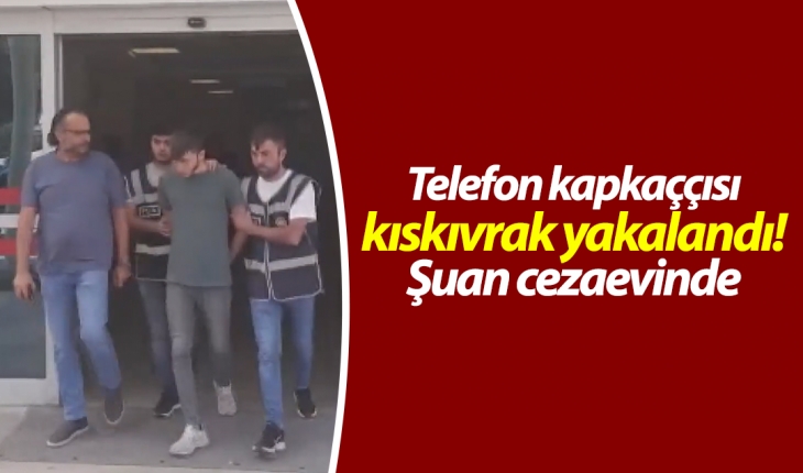 Konya’da telefon kapkaççısı kıskıvrak yakalandı!