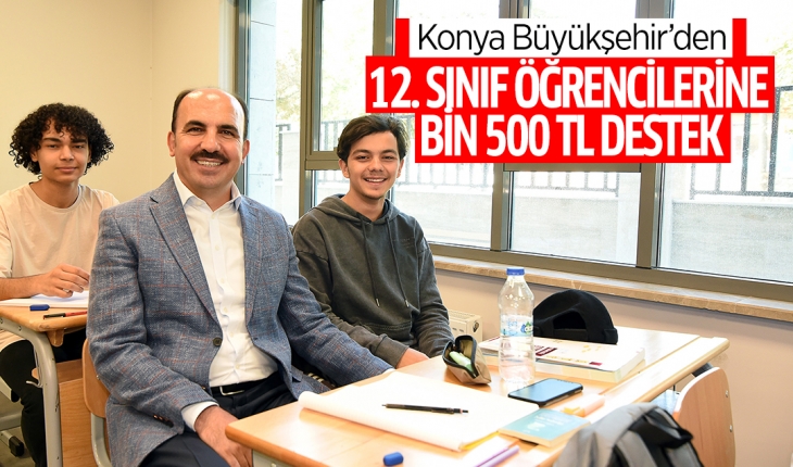 Konya Büyükşehir’den 12. sınıf öğrencilerine bin 500 TL destek