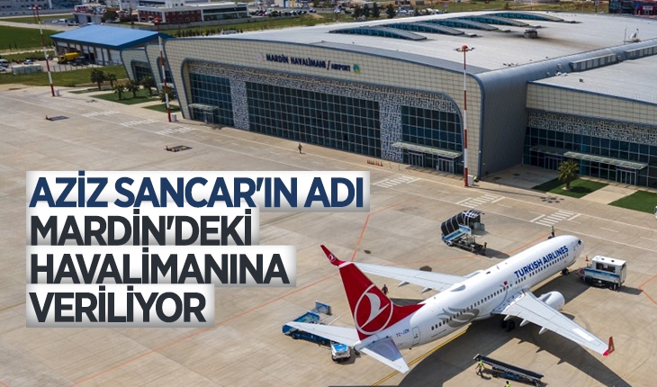 Aziz Sancar’ın adı Mardin’deki havalimanına veriliyor