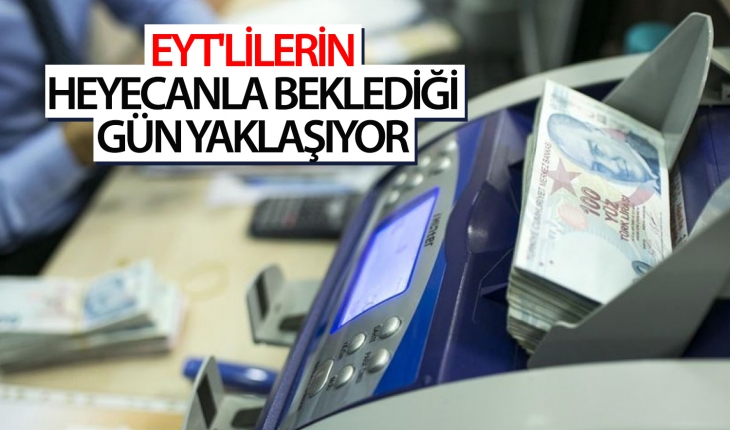 EYT’lilerin heyecanla beklediği gün yaklaşıyor