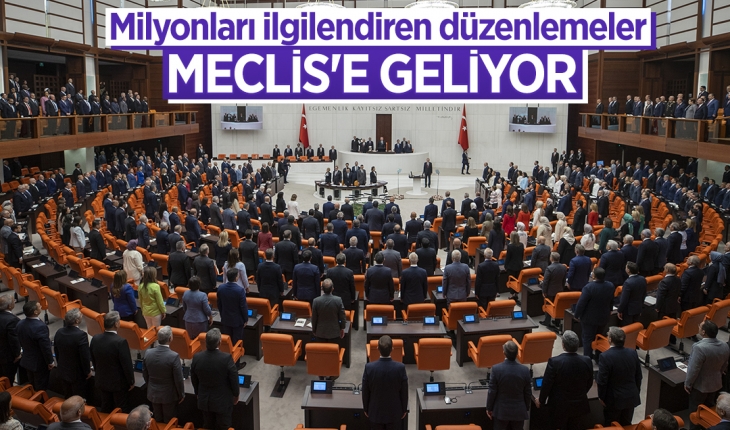 Milyonları ilgilendiren düzenlemeler Meclis’e geliyor