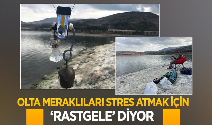 Olta meraklıları stres atmak için ‘rastgele’ diyor