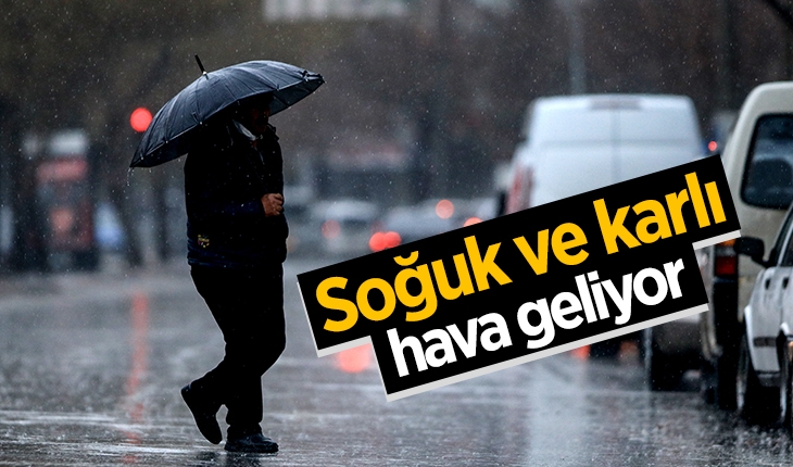 Soğuk ve karlı hava geliyor