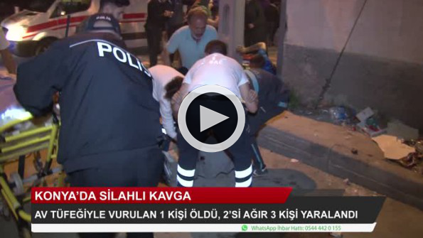 Konya’da silahlı kavga: 1 ölü, 3 yaralı