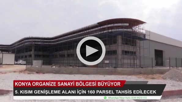 Konya Organize Sanayi Bölgesi büyüyor