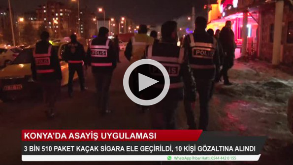 Konya’da 53 iş yerinde asayiş uygulaması! 10 gözaltı