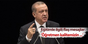 Cumhurbaşkanı Erdoğan: ’Öğretmen kalitemizin yükseltilmesine yönelik çalışmalara ihtiyacımız var’