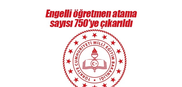 Engelli Ogretmen Atama Sayisi 750 Ye Cikarildi Belge Com Tr Yeni Turkiye Nin Haber Sitesi