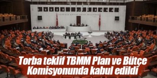 Torba teklif TBMM Plan ve Bütçe Komisyonunda kabul edildi