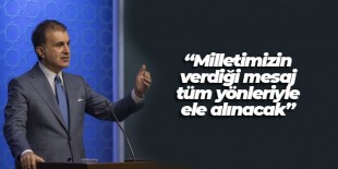 AK Parti Sözcüsü Ömer Çelik: Milletimizin verdiği mesaj tüm yönleriyle ele alınacak