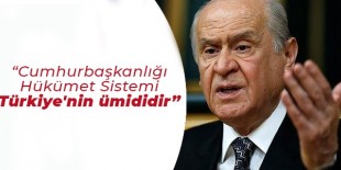 Cumhurbaşkanlığı Hükümet Sistemi Türkiye’nin ümididir’