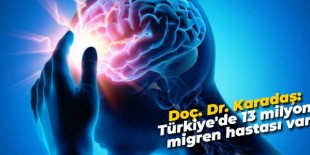 Karadaş:Türkiye’de 13 milyon migren hastası var