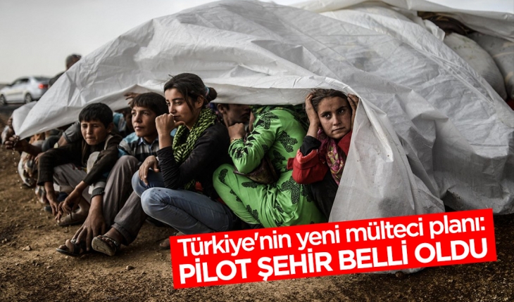 Türkiye’nin yeni mülteci planı: Pilot şehir belli oldu
