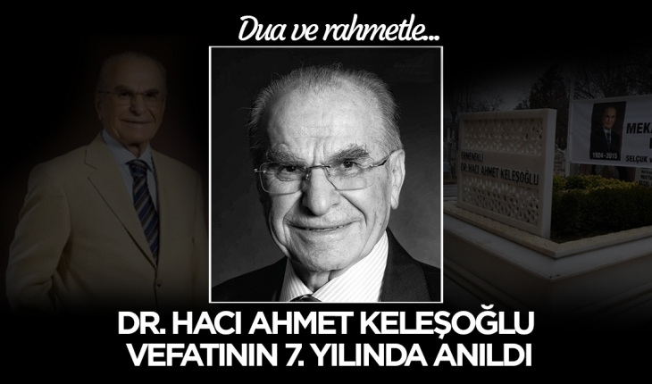 Dr. Hacı Ahmet Keleşoğlu vefatının 7. yılında anıldı