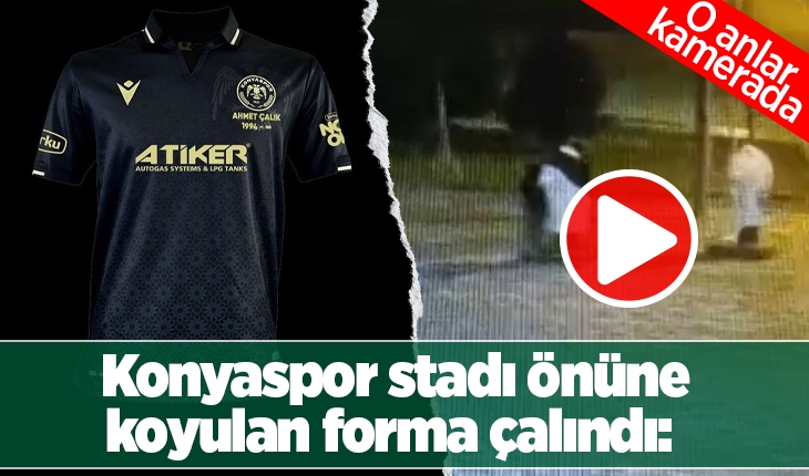 Konyaspor stadı önüne koyulan forma çalındı: O anlar kamerada!