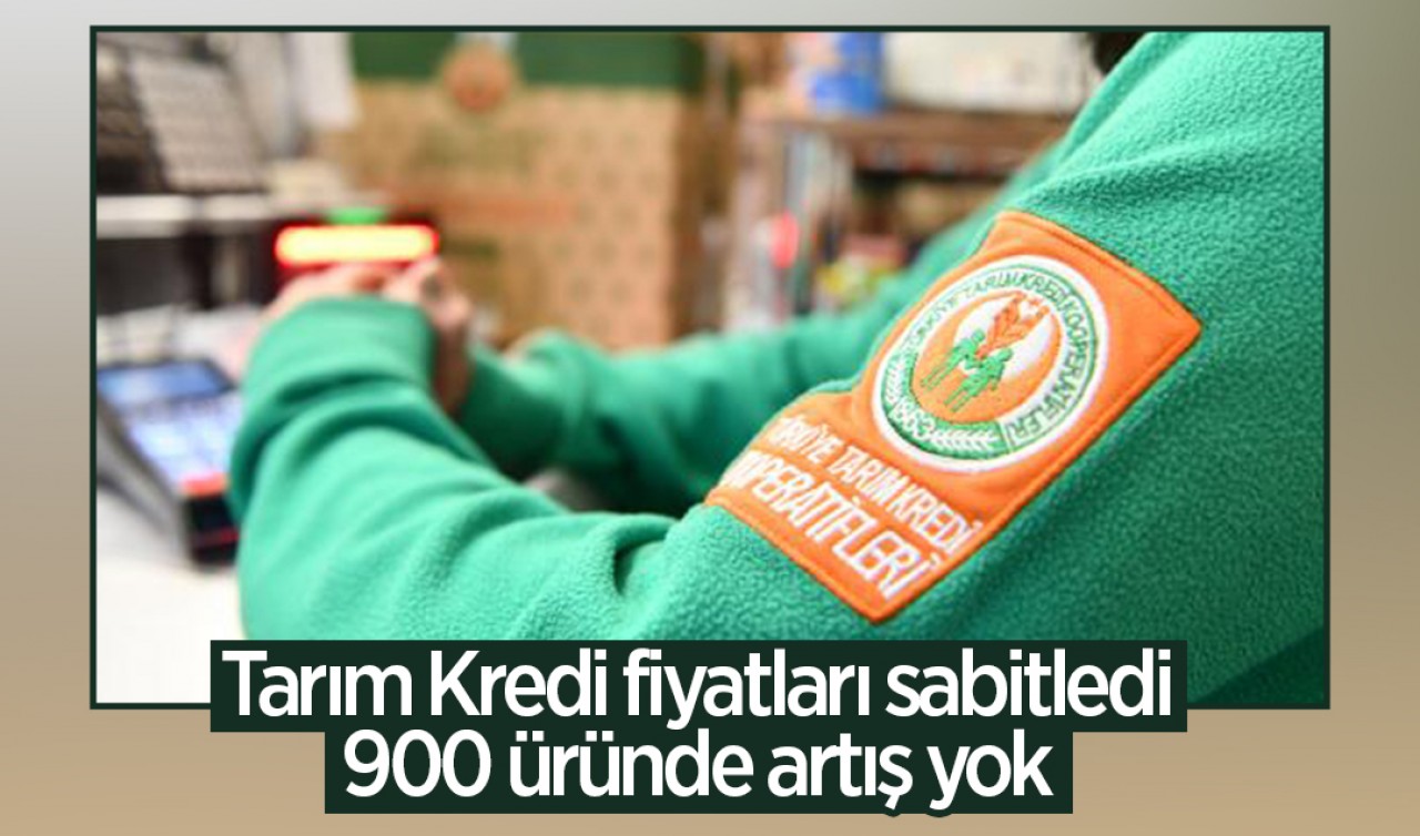 Tarım Kredi 900 üründe fiyatları sabitledi