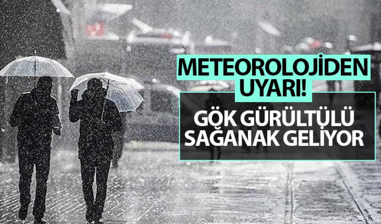 Meteorolojiden uyarı: Gök gürültülü sağanak geliyor