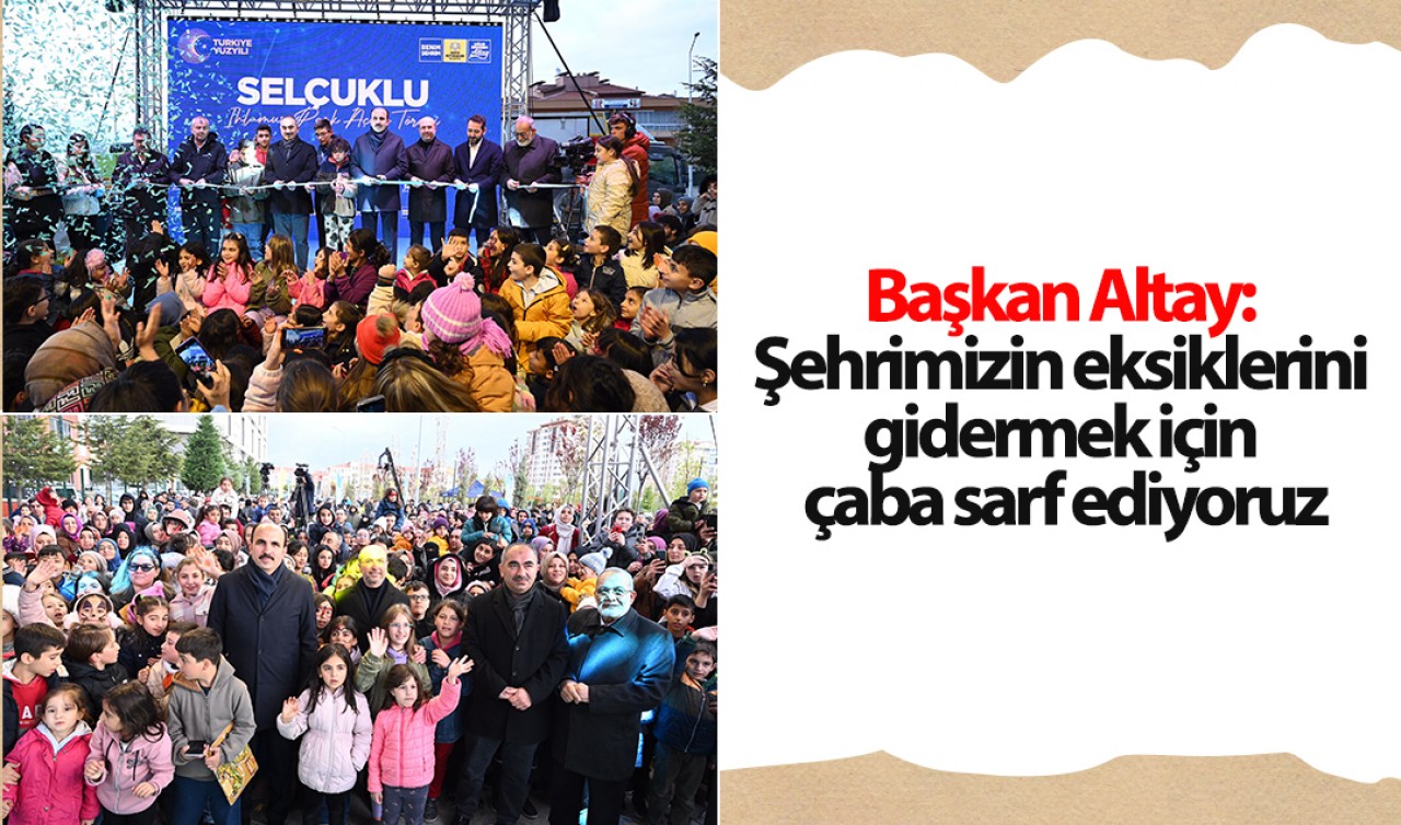 Başkan Altay: Şehrimizin eksiklerini gidermek için çaba sarf ediyoruz