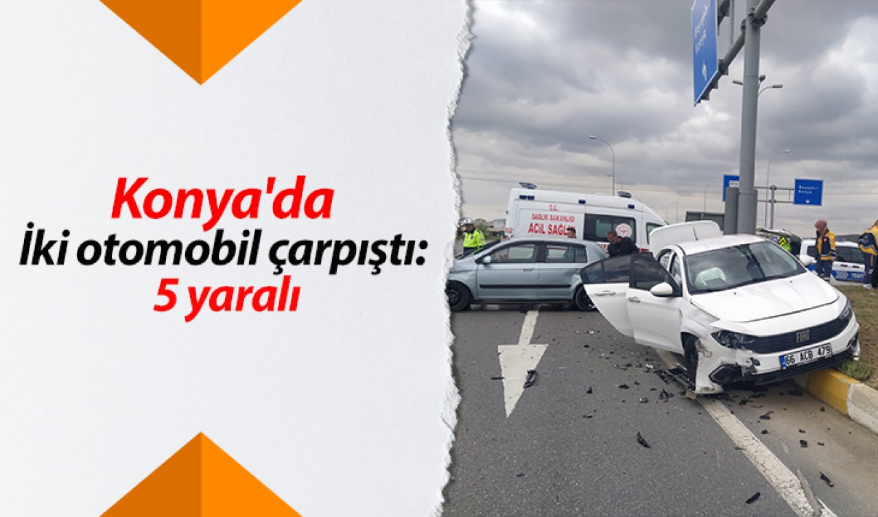 Konya’da iki otomobil çarpıştı: 5 yaralı