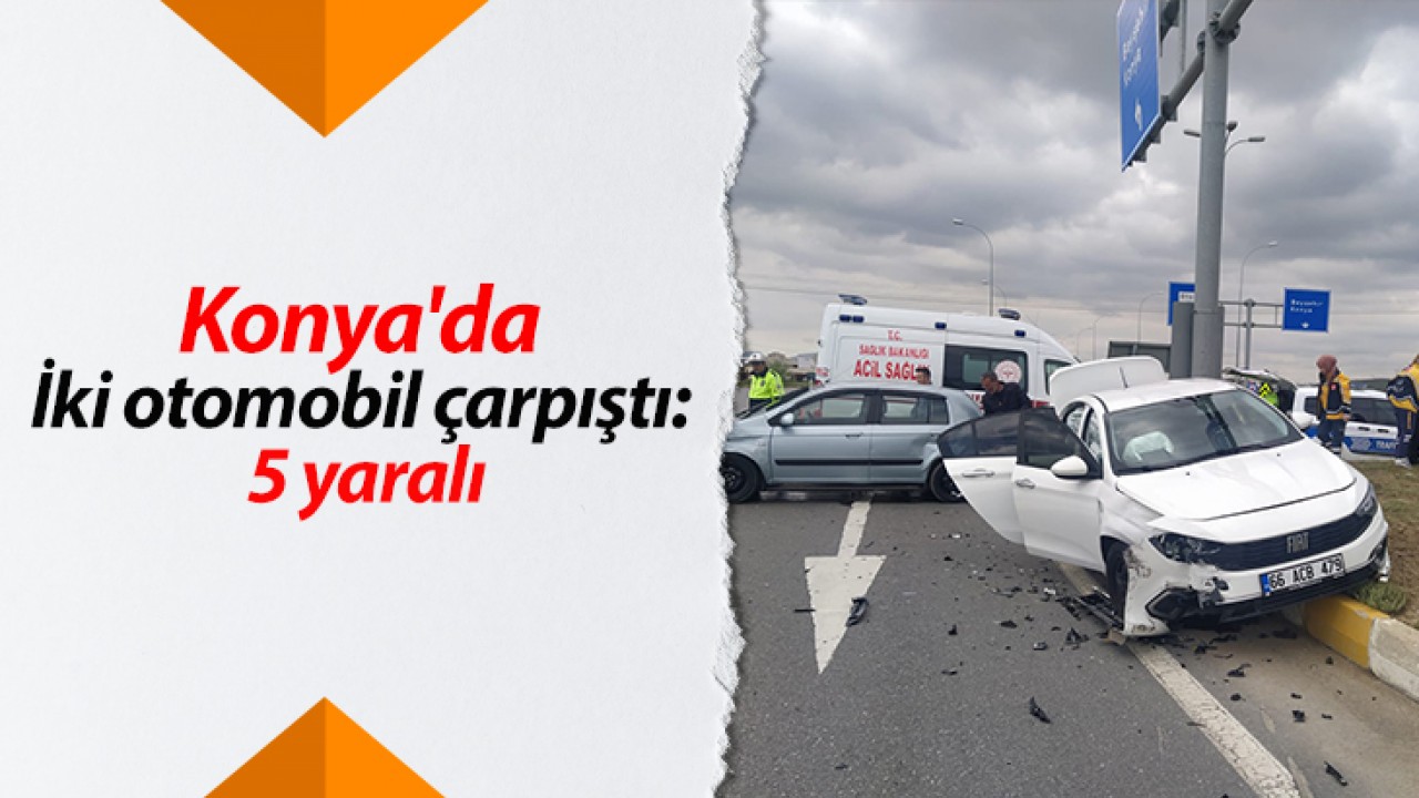 Konya’da iki otomobil çarpıştı: 5 yaralı