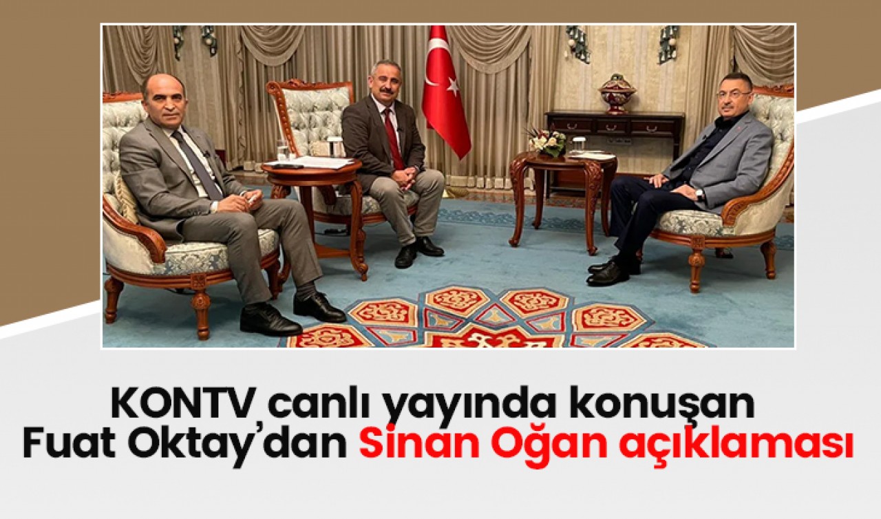 KONTV canlı yayında konuşan Fuat Oktay’dan Sinan Oğan açıklaması